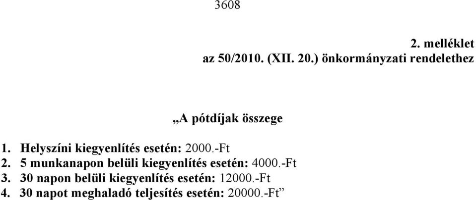 Helyszíni kiegyenlítés esetén: 2000.-Ft 2.