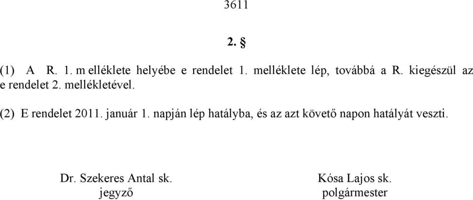mellékletével. (2) E rendelet 2011. január 1.