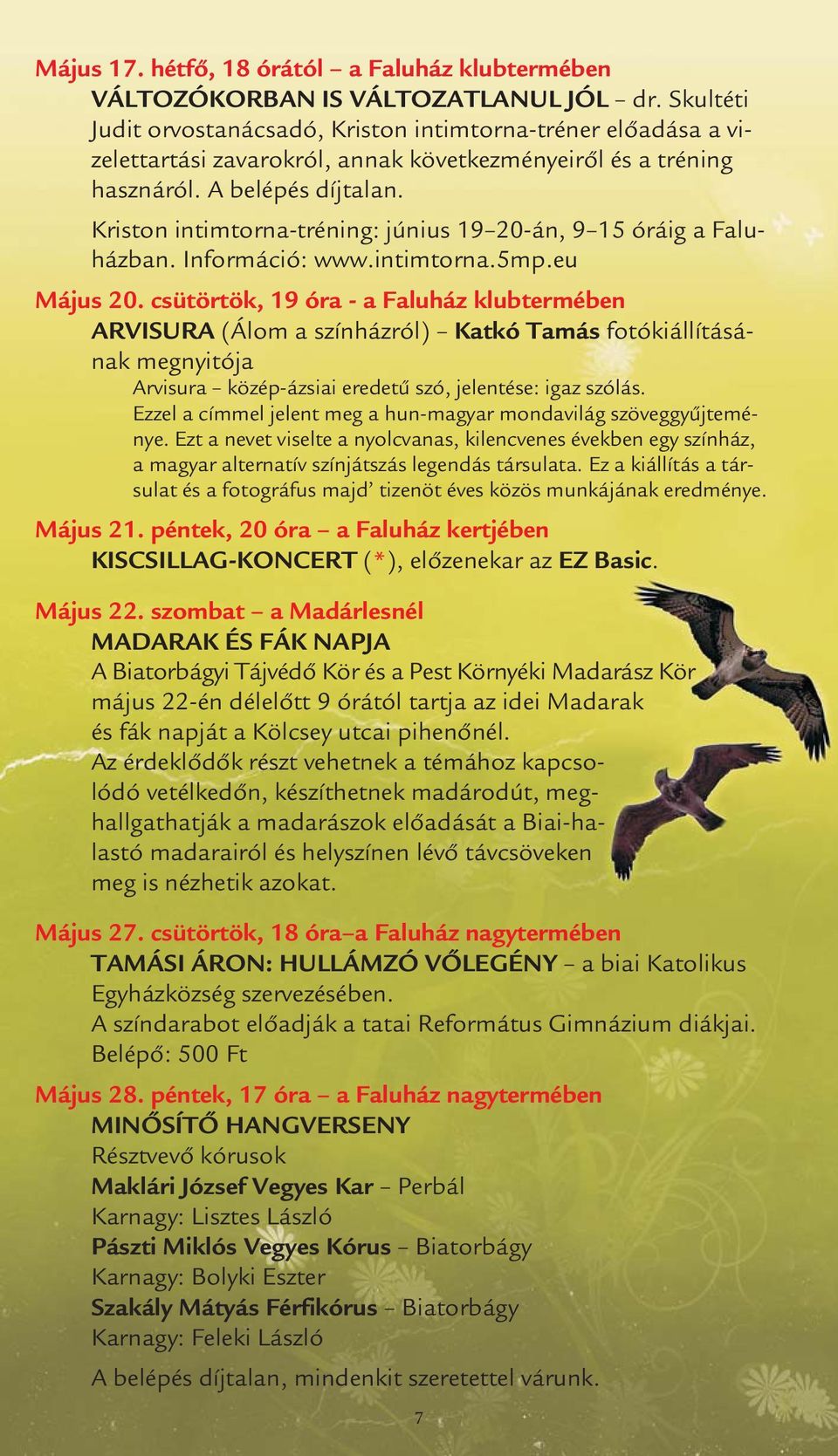 Kriston intimtorna-tréning: június 19 20-án, 9 15 óráig a Faluházban. Információ: www.intimtorna.5mp.eu Május 20.
