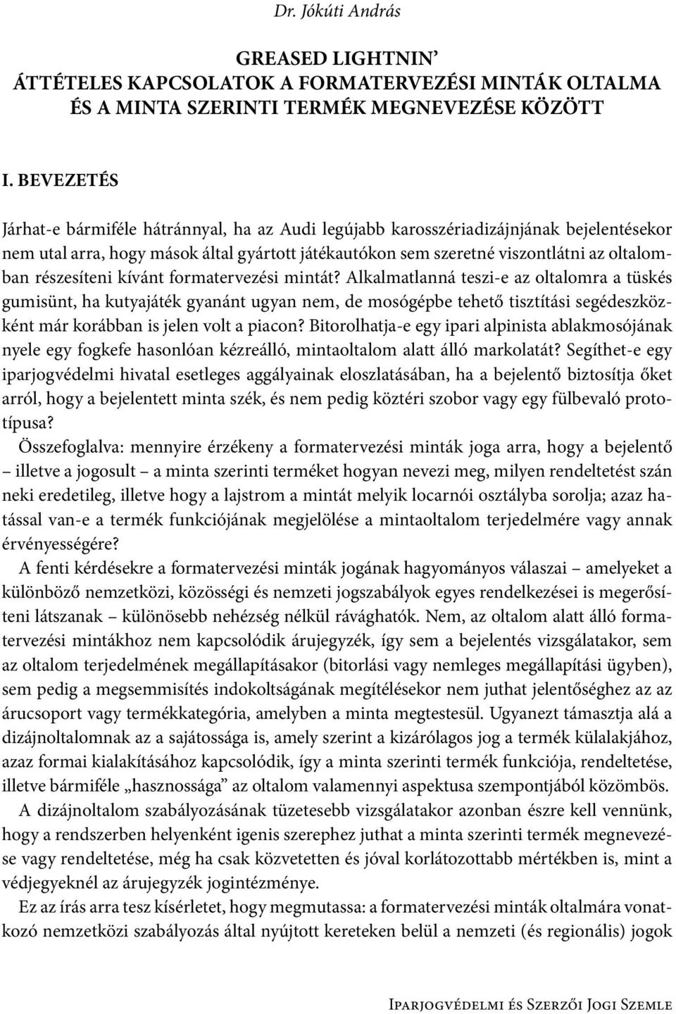 részesíteni kívánt formatervezési mintát?