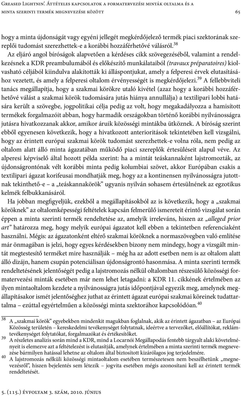 tudomást szerezhettek-e a korábbi hozzáférhetővé válásról.