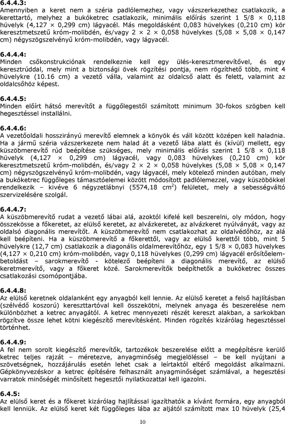 cm) négyszögszelvényő króm-molibdén, vagy lágyacél. 6.4.
