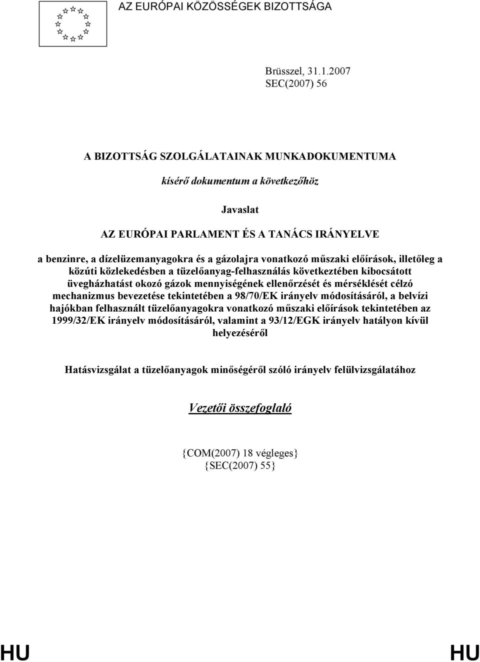vonatkozó műszaki előírások, illetőleg a közúti közlekedésben a tüzelőanyag-felhasználás következtében kibocsátott üvegházhatást okozó gázok mennyiségének ellenőrzését és mérséklését célzó