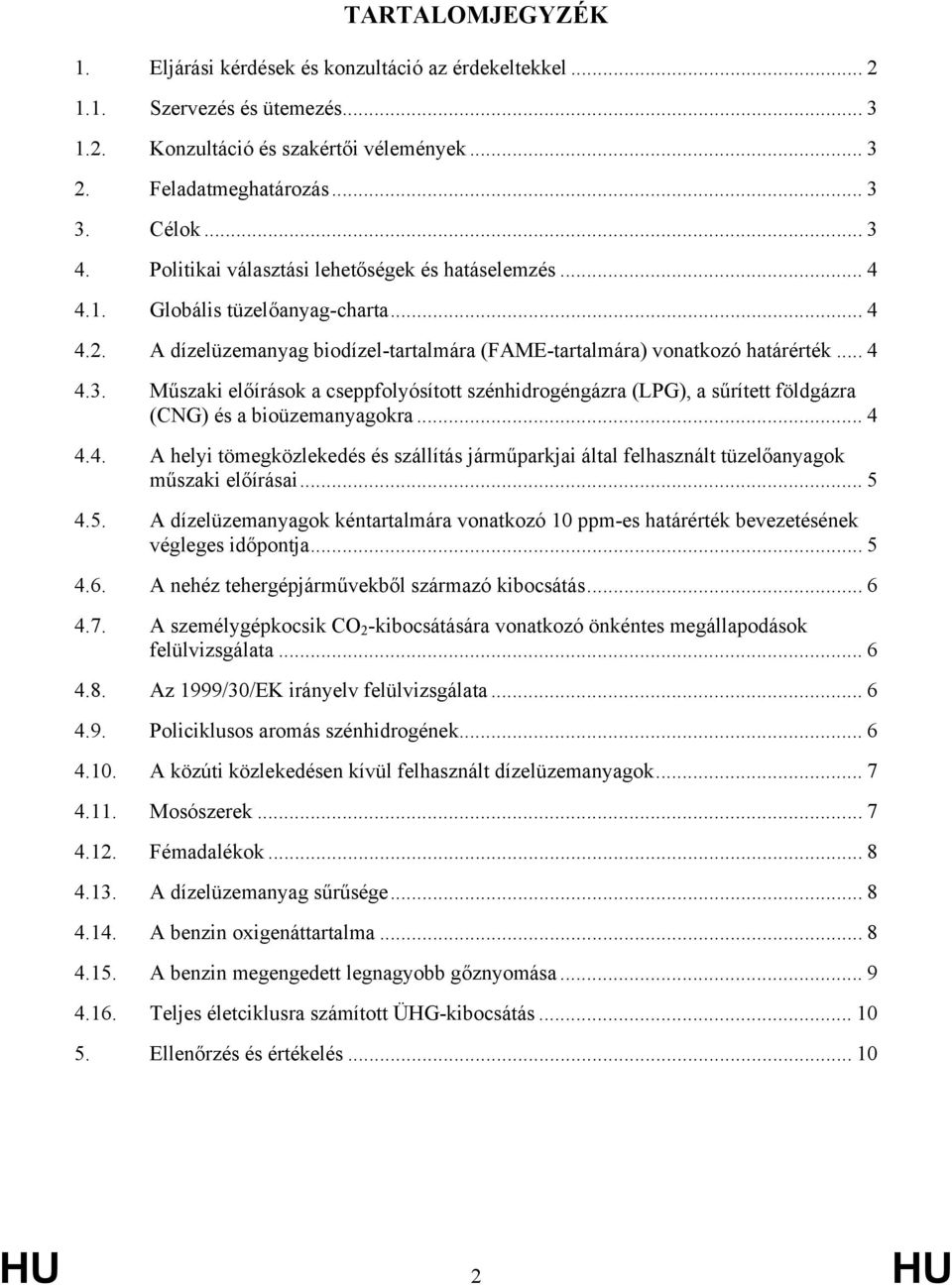 Műszaki előírások a cseppfolyósított szénhidrogéngázra (LPG), a sűrített földgázra (CNG) és a bioüzemanyagokra... 4 