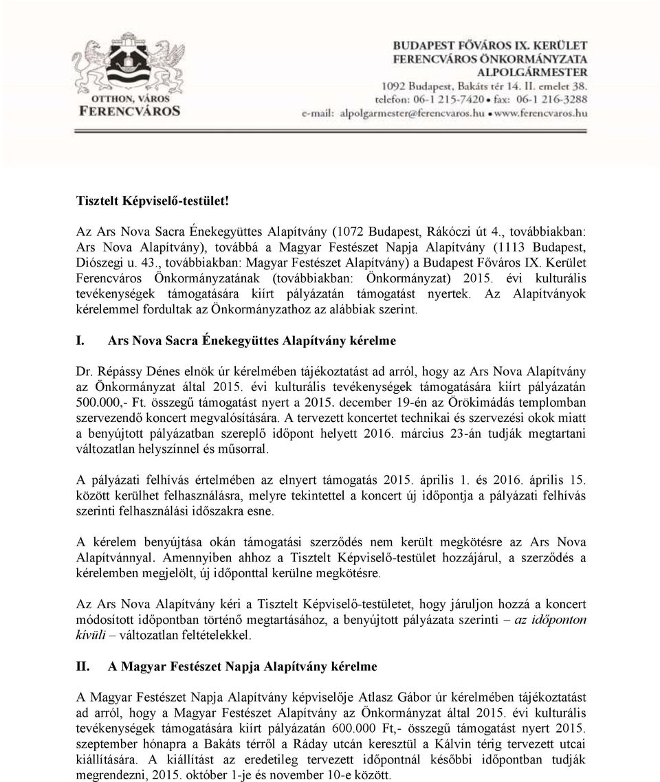 Kerület Ferencváros Önkormányzatának (továbbiakban: Önkormányzat) 2015. évi kulturális tevékenységek támogatására kiírt pályázatán támogatást nyertek.