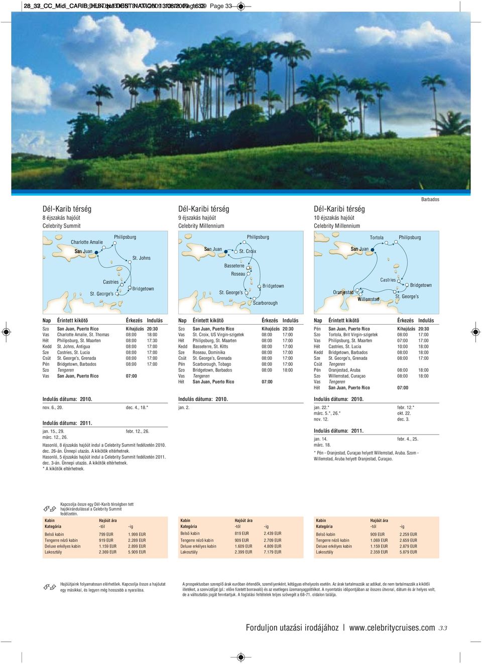 Johns Dél-Karibi térség 9éjszakás hajóút Celebrity Millennium San Juan Basseterre Roseau Castries S G etown St George s St.