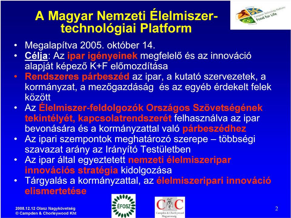 Szövetségének tekintélyét, kapcsolatrendszerét párbeszédhez