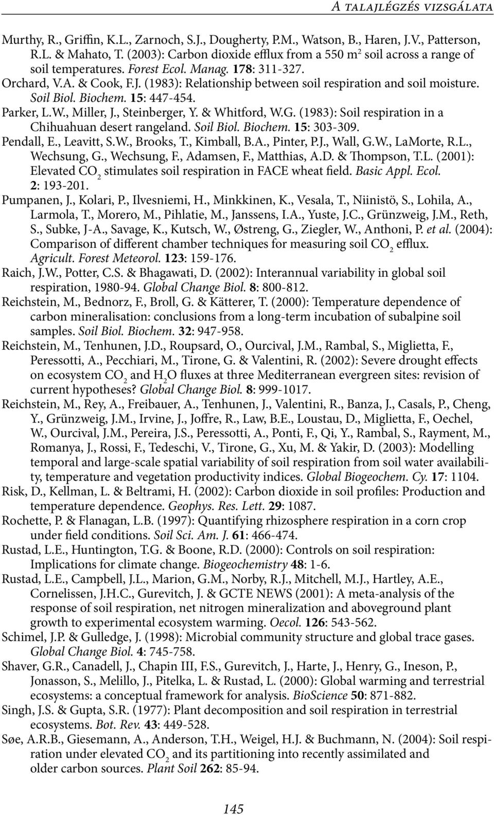 (1983): Relationship between soil respiration and soil moisture. Soil Biol. Biochem. 15: 447-454. Parker, L.W., Miller, J., Steinberger, Y. & Whitford, W.G.