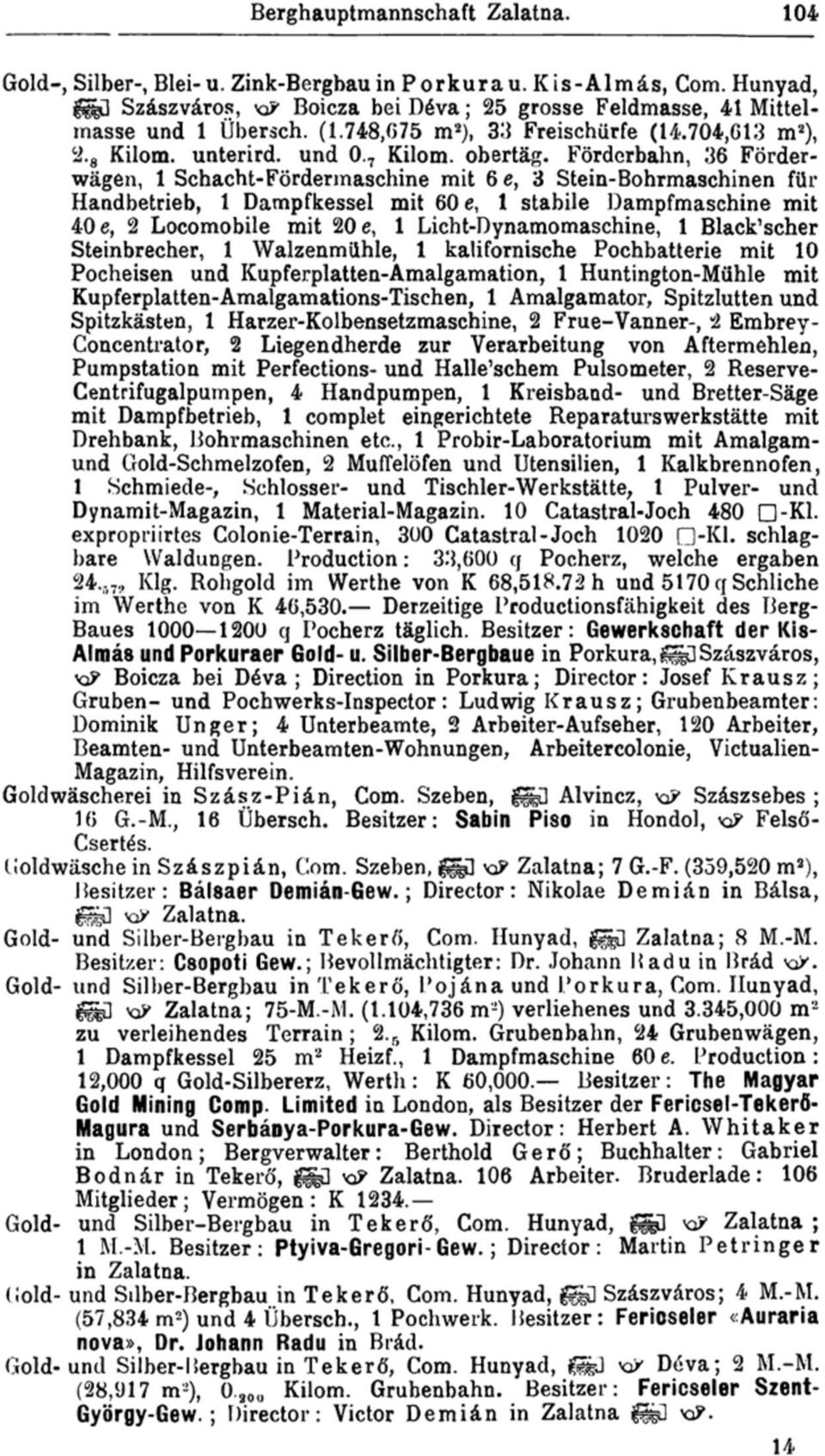 Förderbahn, 36 Förderwägen, 1 Schacht-Fördermaschine mit 6e, 3 Stein-Bohrmaschinen für Handbetrieb, 1 Dampfkessel mit 60 e, 1 stabile Dampfmaschine mit 40 e, 2 Locomobile mit 20 e, 1