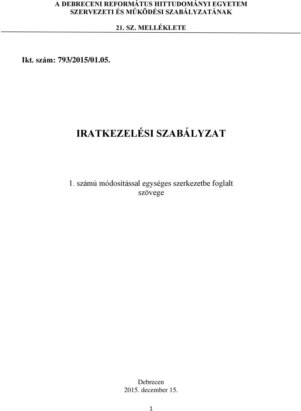 szám: 793/2015/01.05. IRATKEZELÉSI SZABÁLYZAT 1.