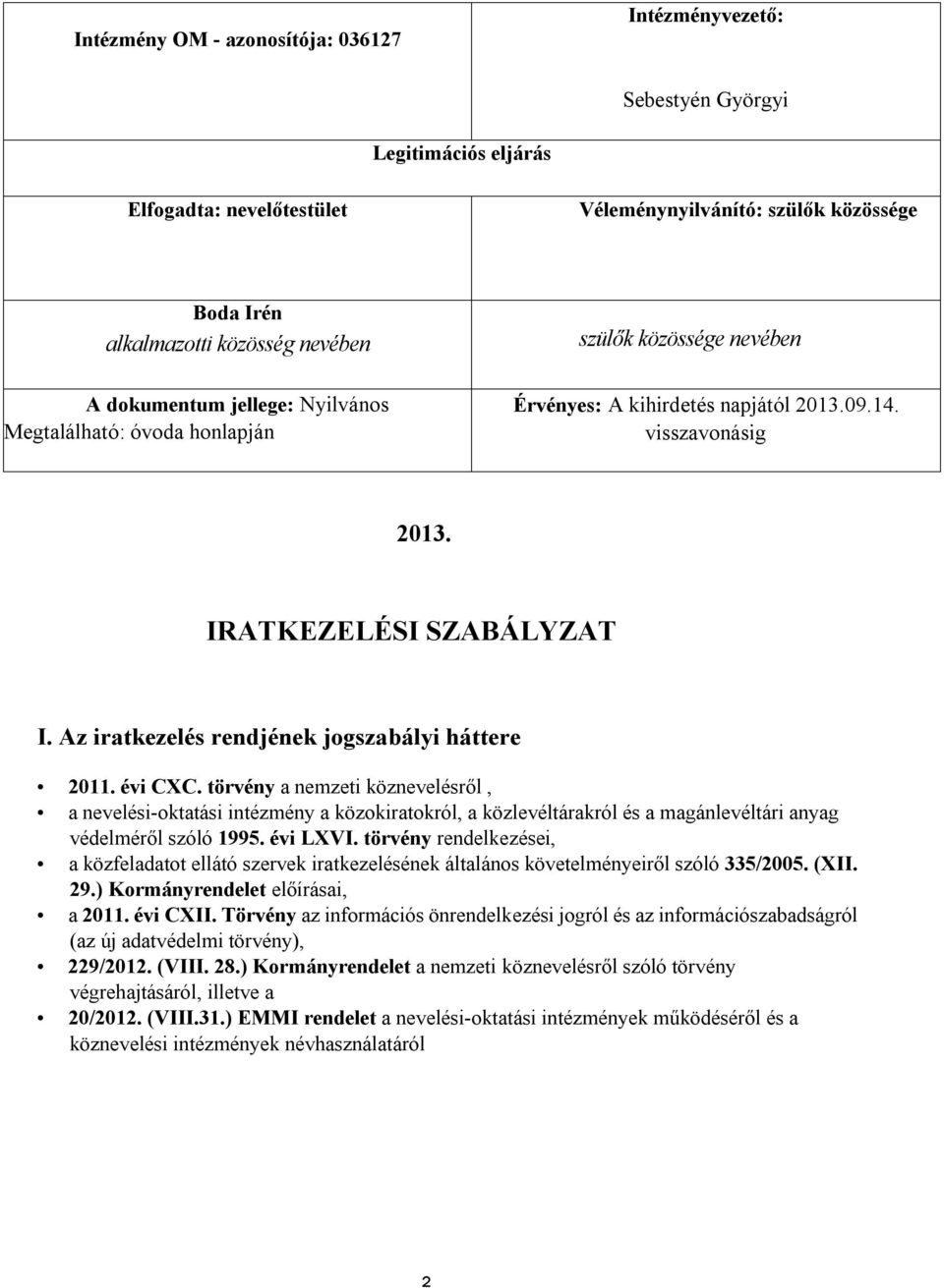 Az iratkezelés rendjének jogszabályi háttere 2011. évi CXC.
