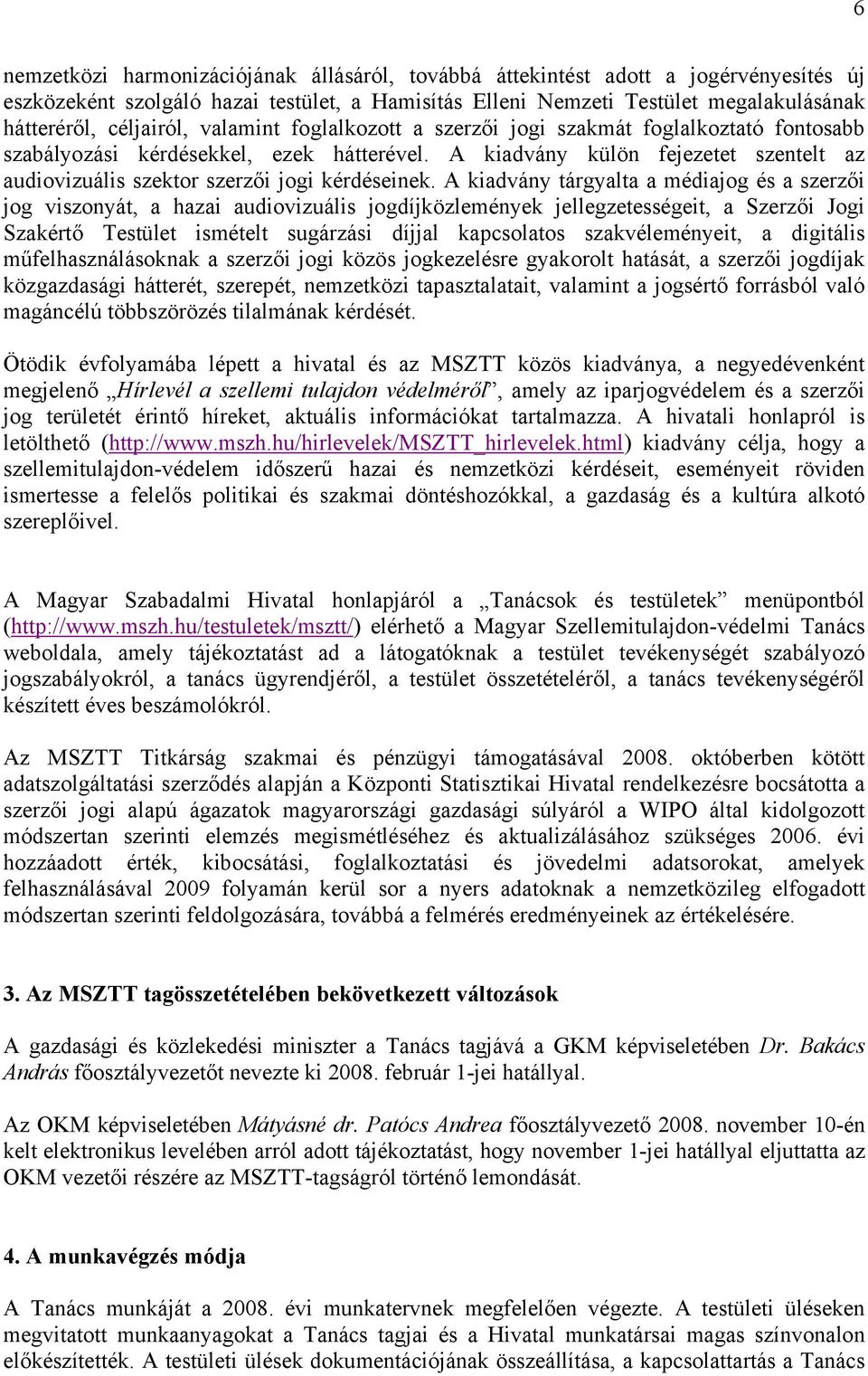 A kiadvány külön fejezetet szentelt az audiovizuális szektor szerzői jogi kérdéseinek.