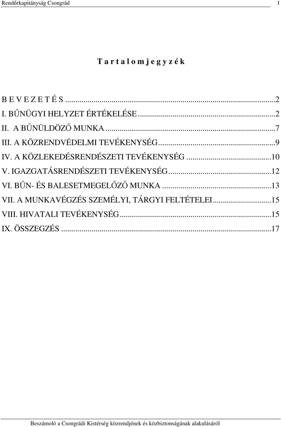 A KÖZLEKEDÉSRENDÉSZETI TEVÉKENYSÉG...1 V. IGAZGATÁSRENDÉSZETI TEVÉKENYSÉG...12 VI.