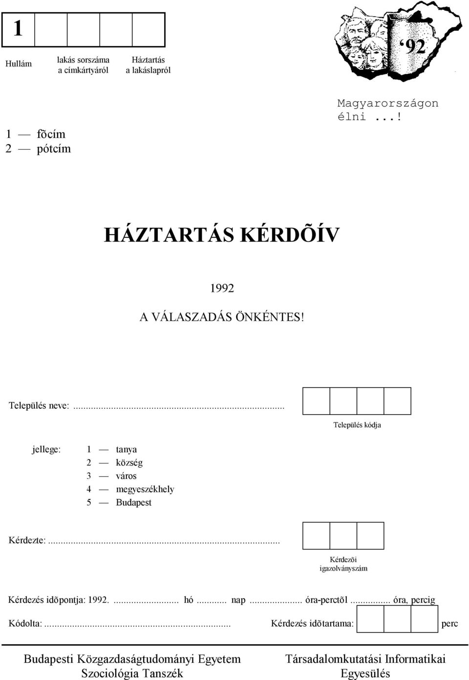 .. Település kódja jellege: 1 tanya 2 község 3 város 4 megyeszékhely 5 Budapest Kérdezte:.