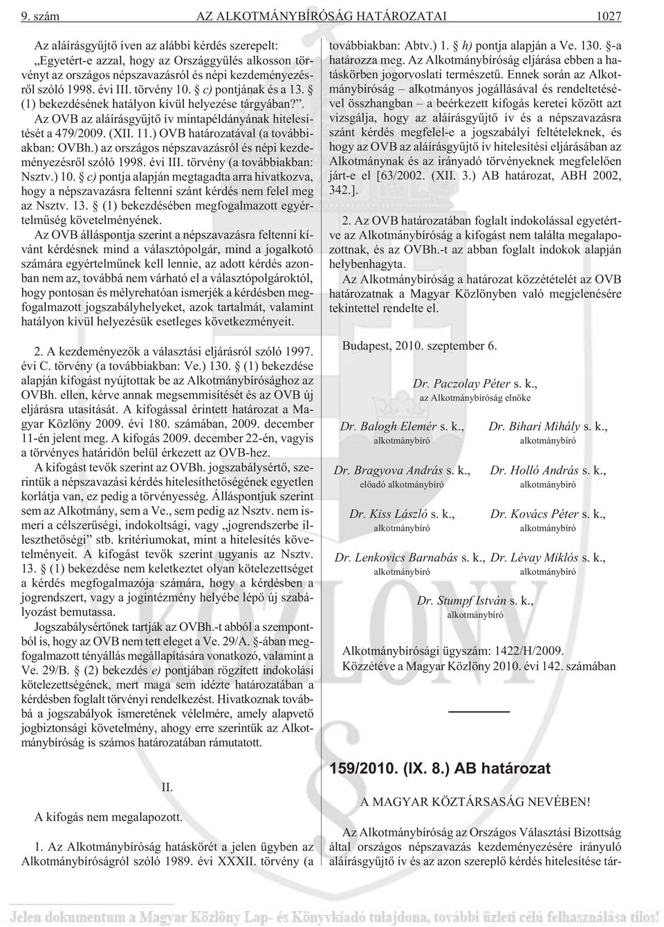 (XII. 11.) OVB határozatával (a továbbiakban: OVBh.) az országos népszavazásról és népi kezdeményezésrõl szóló 1998. évi III. törvény (a továbbiakban: Nsztv.) 10.