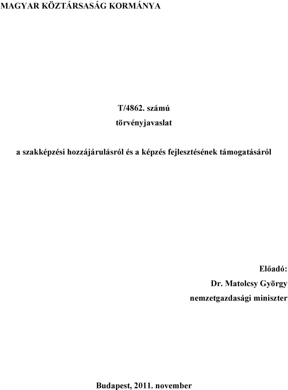 és a képzés fejlesztésének támogatásáról Előadó: Dr.