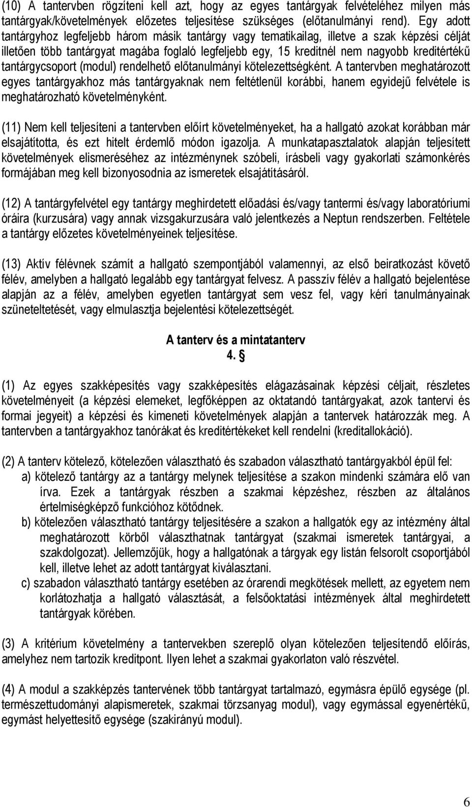 tantárgycsoport (modul) rendelhető előtanulmányi kötelezettségként.