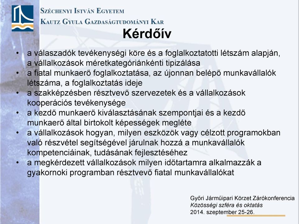 szempontjai és a kezdő munkaerő által birtokolt képességek megléte a vállalkozások hogyan, milyen eszközök vagy célzott programokban való részvétel segítségével járulnak