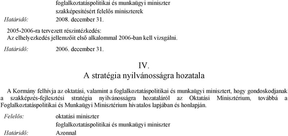 gondoskodjanak a szakképzés-fejlesztési stratégia nyilvánosságra hozataláról az Oktatási