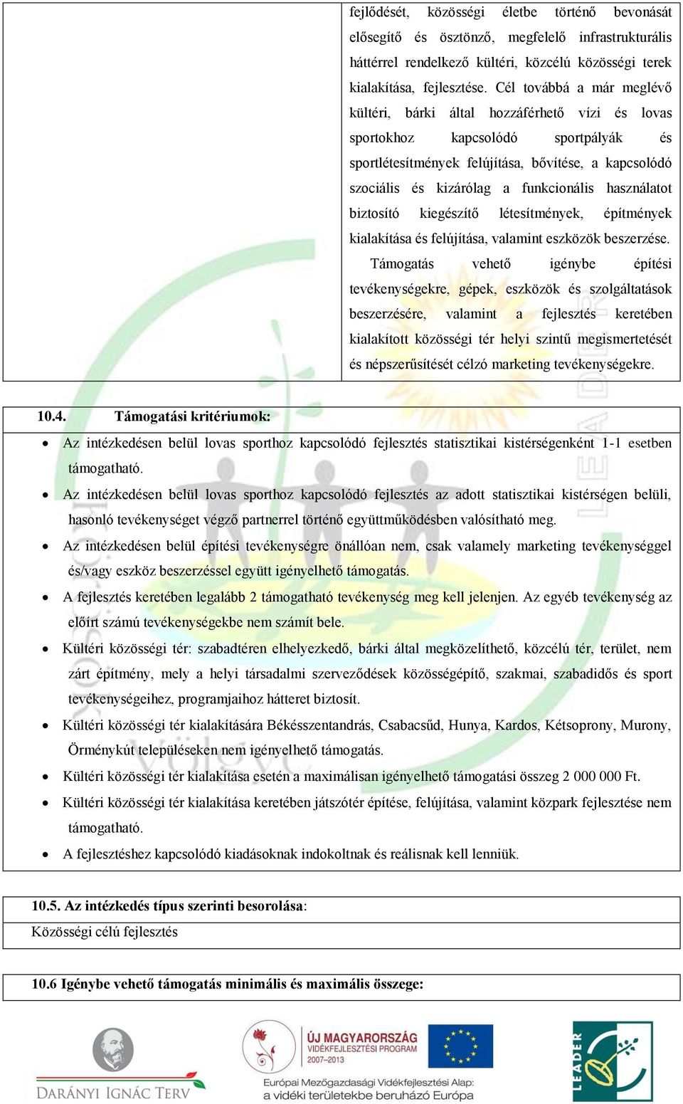 funkcionális használatot biztosító kiegészítő létesítmények, építmények kialakítása és felújítása, valamint eszközök beszerzése.
