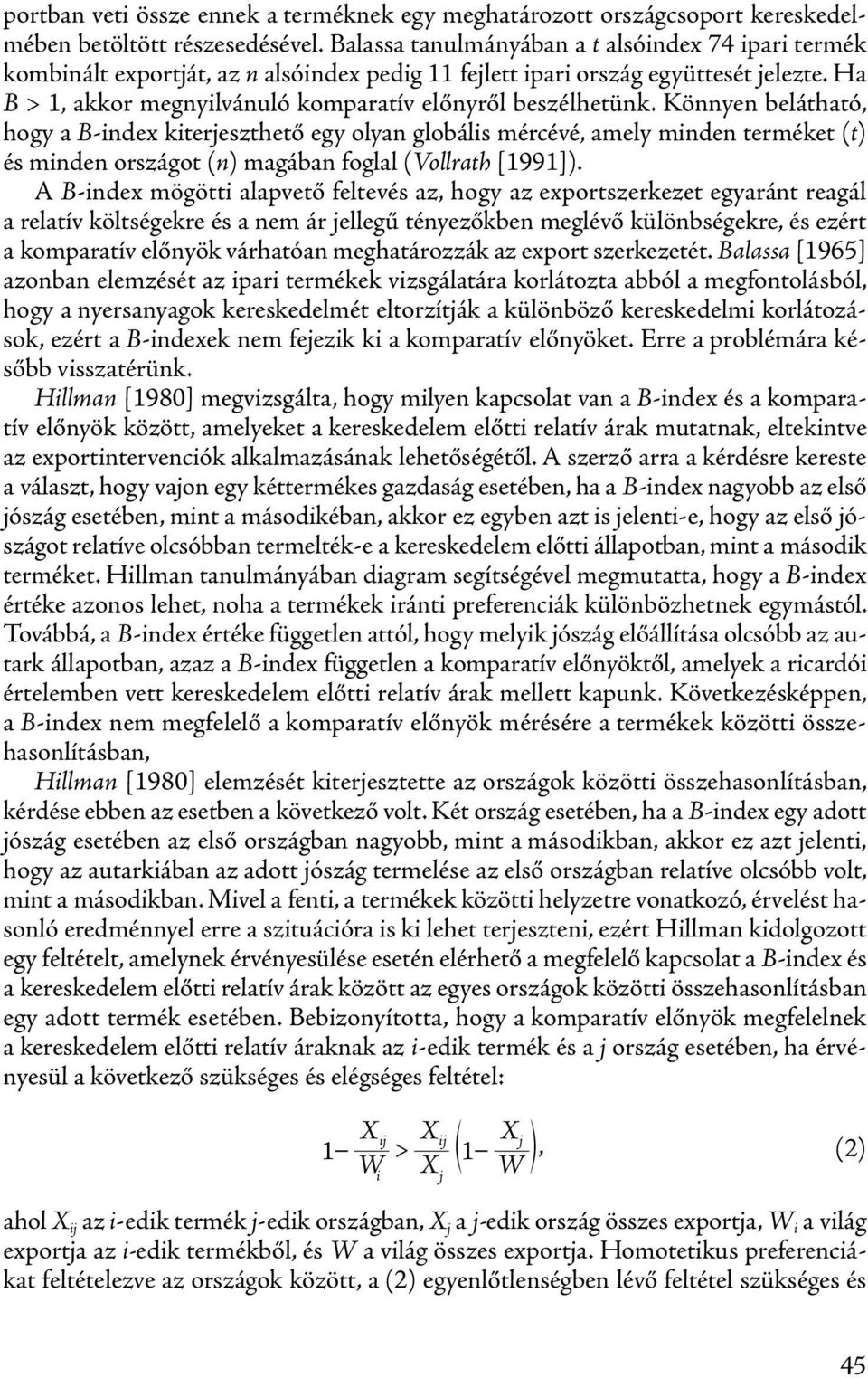 Ha B > 1, akkor megnyilvánuló komparatív előnyről beszélhetünk.