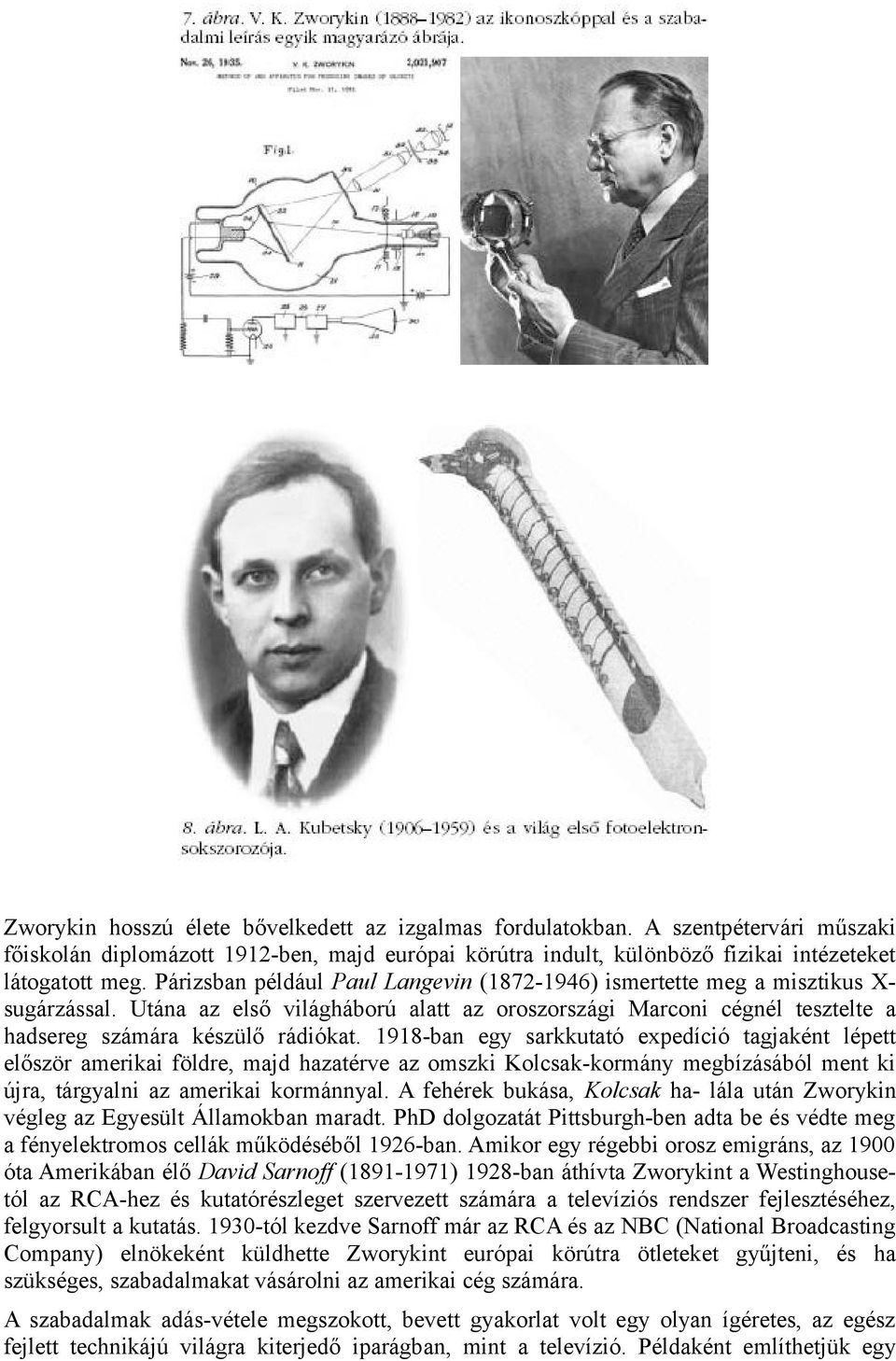 1918-ban egy sarkkutató expedíció tagjaként lépett először amerikai földre, majd hazatérve az omszki Kolcsak-kormány megbízásából ment ki újra, tárgyalni az amerikai kormánnyal.
