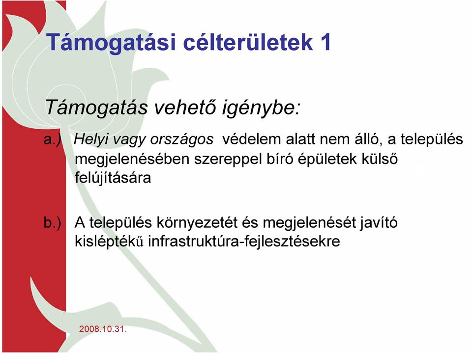megjelenésében szereppel bíró épületek külső felújítására b.