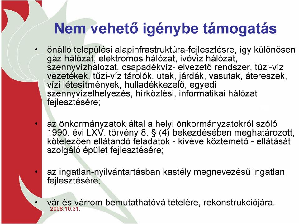 informatikai hálózat fejlesztésére; az önkormányzatok által a helyi önkormányzatokról szóló 1990. évi LXV. törvény 8.