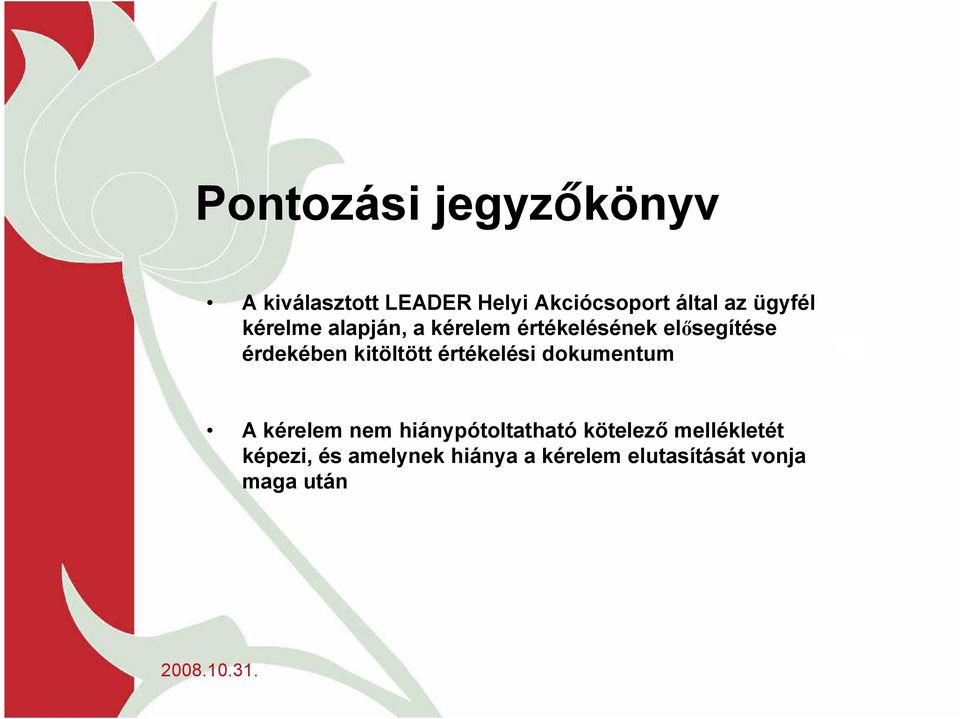 kitöltött értékelési dokumentum A kérelem nem hiánypótoltatható kötelező