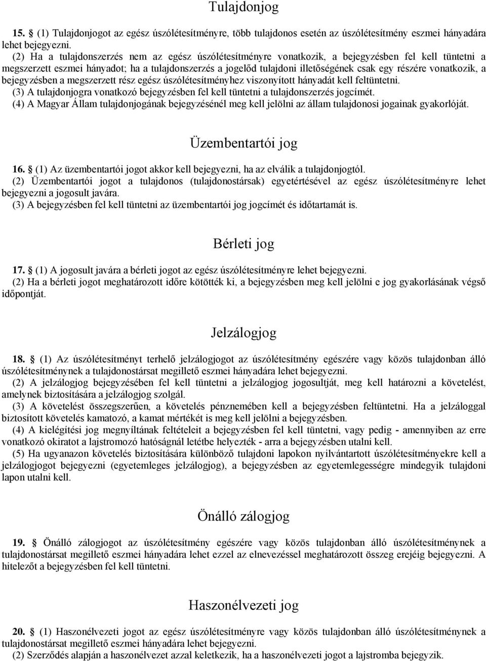 részére vonatkozik, a bejegyzésben a megszerzett rész egész úszólétesítményhez viszonyított hányadát kell feltüntetni.