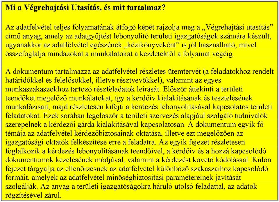 egészének kézikönyveként is jól használható, mivel összefoglalja mindazokat a munkálatokat a kezdetektől a folyamat végéig.