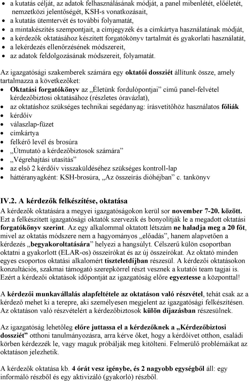 feldolgozásának módszereit, folyamatát.