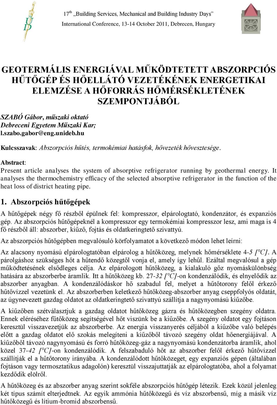 Abstact: Pesent aticle analyses the syste o absoptie eigeato unning by geotheal enegy.