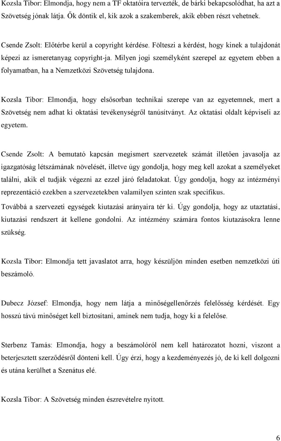 Milyen jogi személyként szerepel az egyetem ebben a folyamatban, ha a Nemzetközi Szövetség tulajdona.