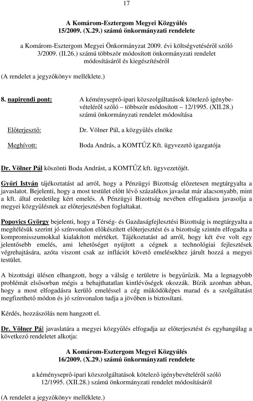 napirendi pont: A kéményseprı-ipari közszolgáltatások kötelezı igénybevételérıl szóló többször módosított 12/1995. (XII.28.