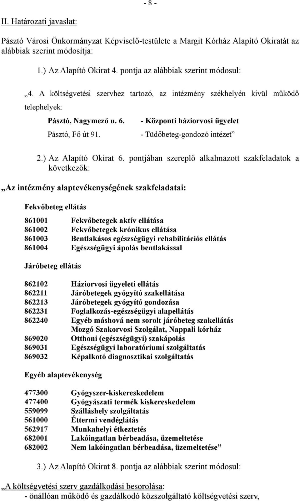 - Tüdőbeteg-gondozó intézet 2.) Az Alapító Okirat 6.