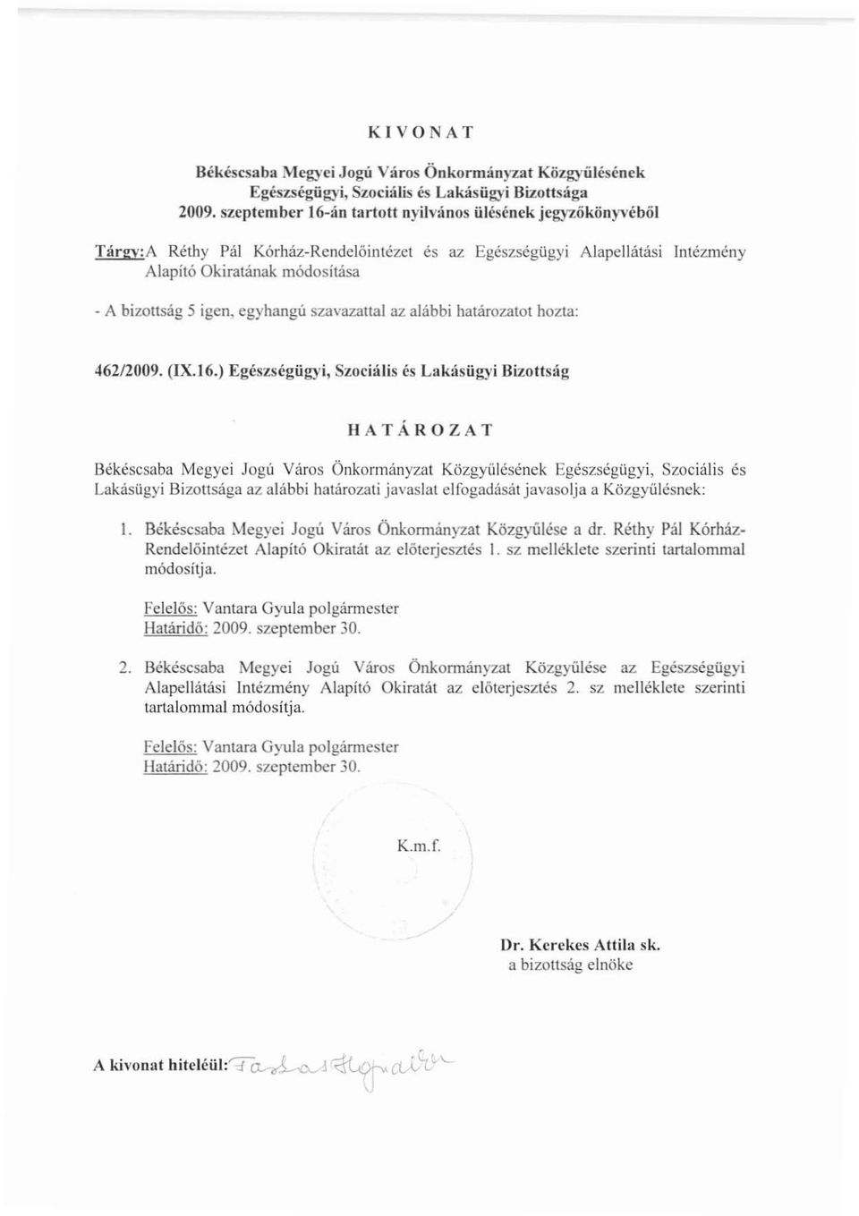 egyhangú szavazattal az alábbi határozatot hozta: 46212009. (IX.16.