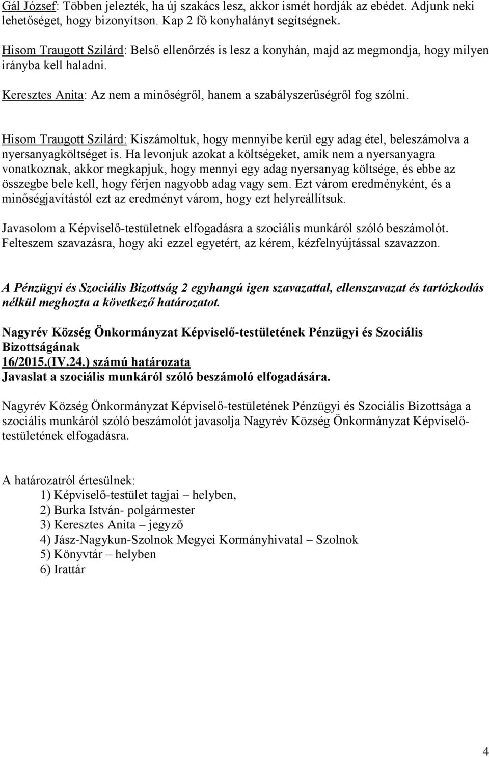 Hisom Traugott Szilárd: Kiszámoltuk, hogy mennyibe kerül egy adag étel, beleszámolva a nyersanyagköltséget is.