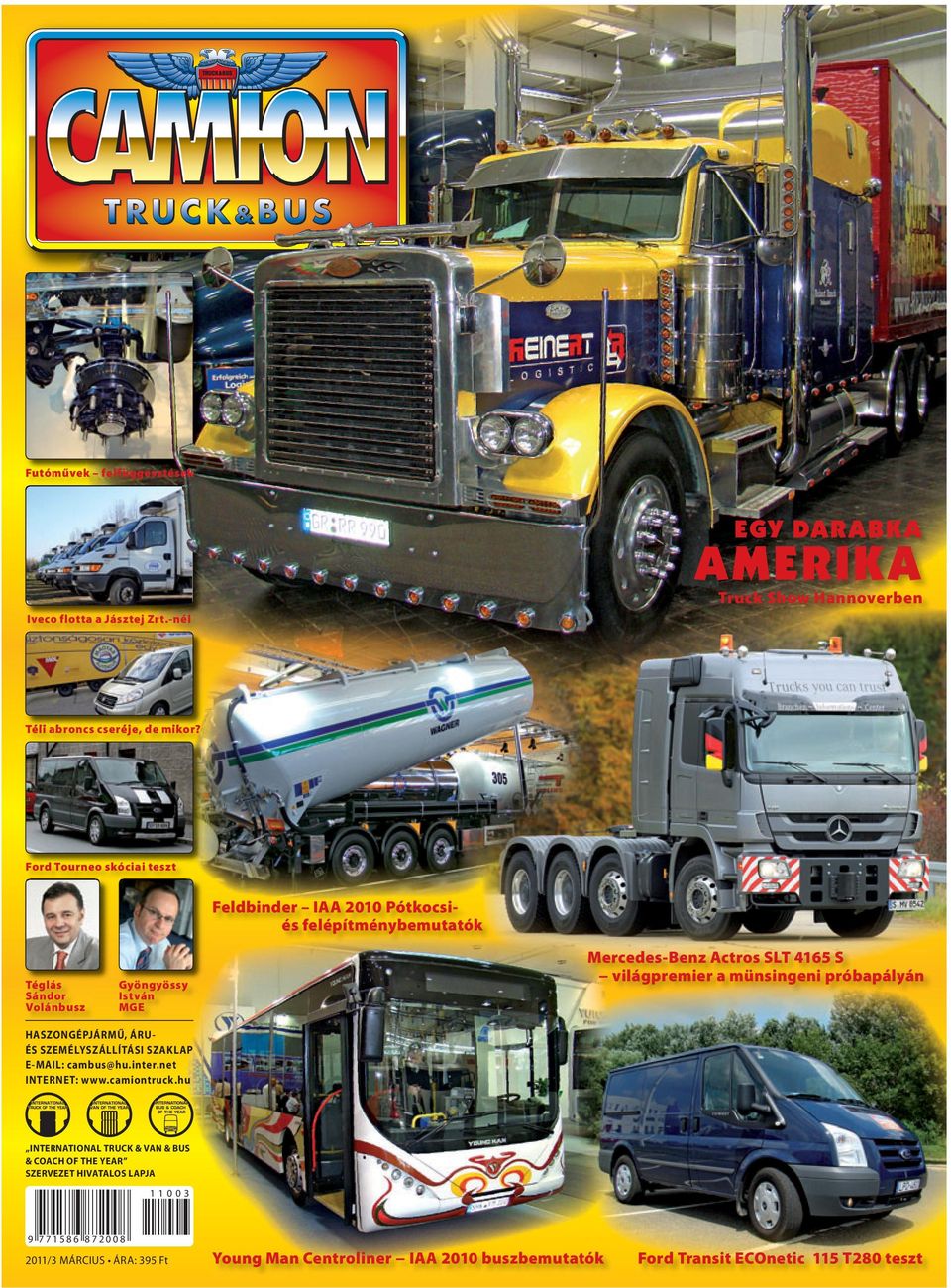 a münsingeni próbapályán HASZONGÉPJÁRMŰ, ÁRUÉS SZEMÉLYSZÁLLÍTÁSI SZAKLAP E-MAIL: cambus@hu.inter.net INTERNET: www.camiontruck.