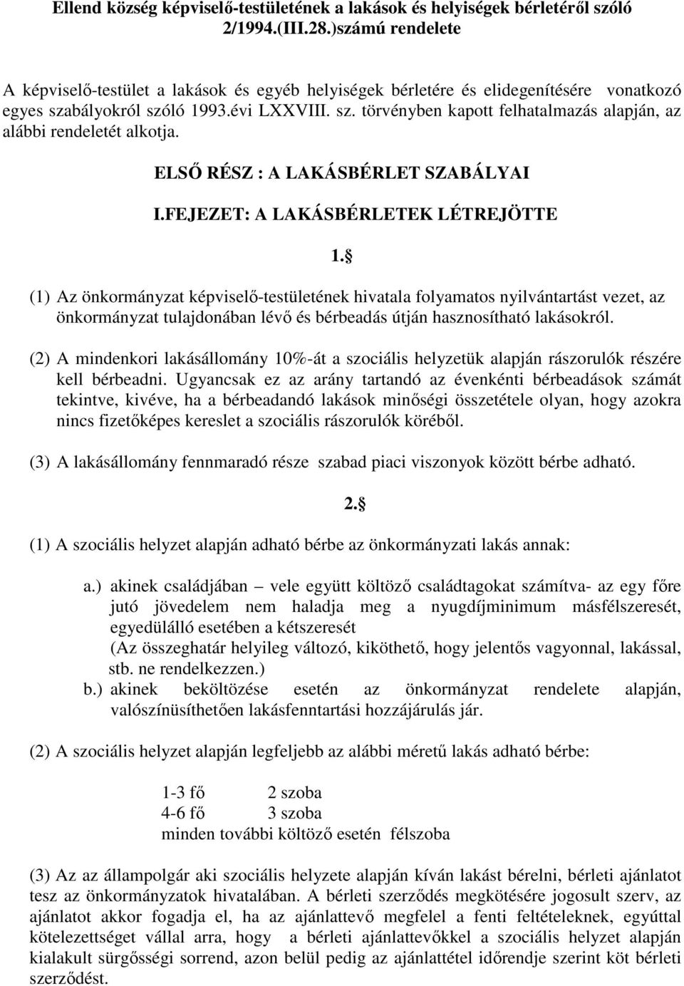 ELSİ RÉSZ : A LAKÁSBÉRLET SZABÁLYAI I.FEJEZET: A LAKÁSBÉRLETEK LÉTREJÖTTE 1.