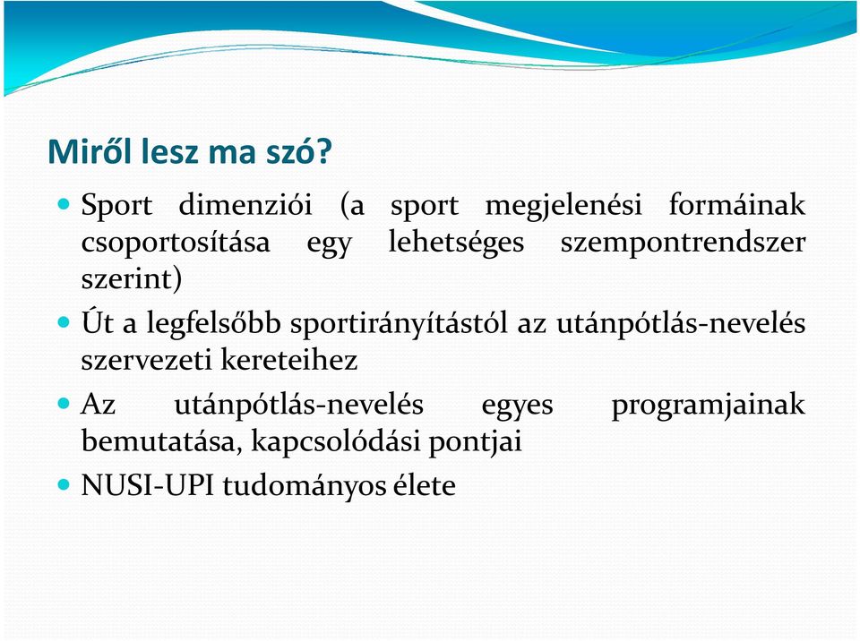 lehetséges szempontrendszer szerint) Út a legfelsőbb sportirányítástól az