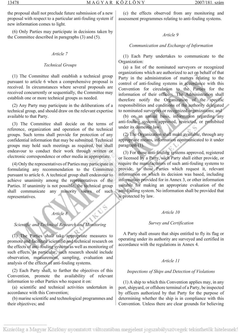 Article 7 Technical Groups (1) The Committee shall establish a technical group pursuant to article 6 when a comprehensive proposal is received.