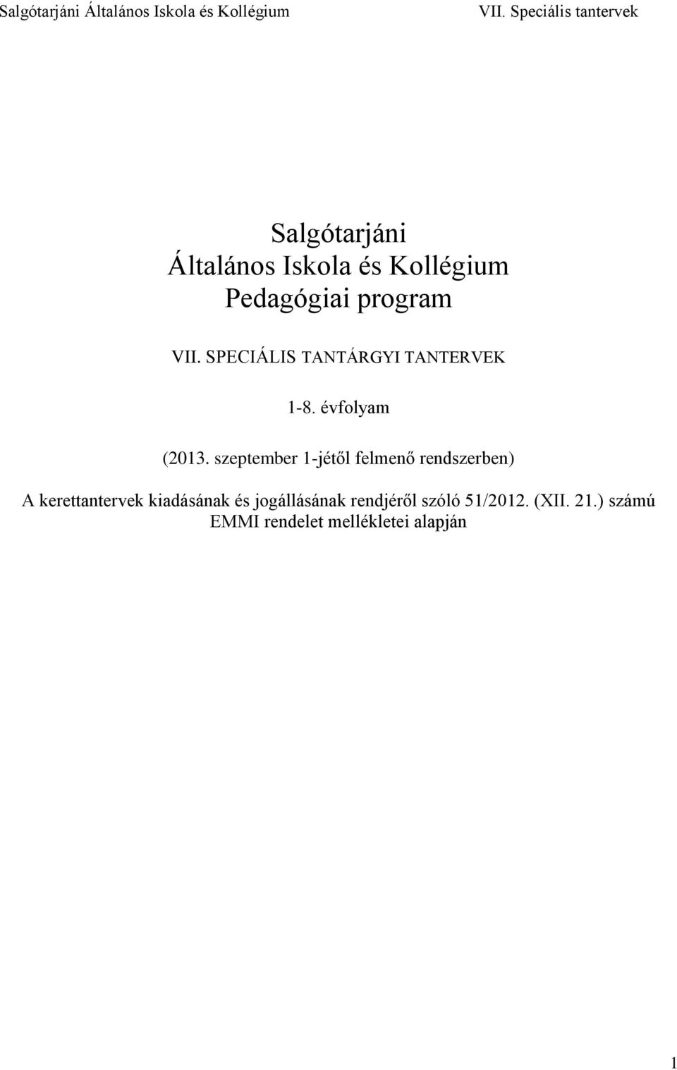 szeptember 1-jétől felmenő rendszerben) A kerettantervek kiadásának