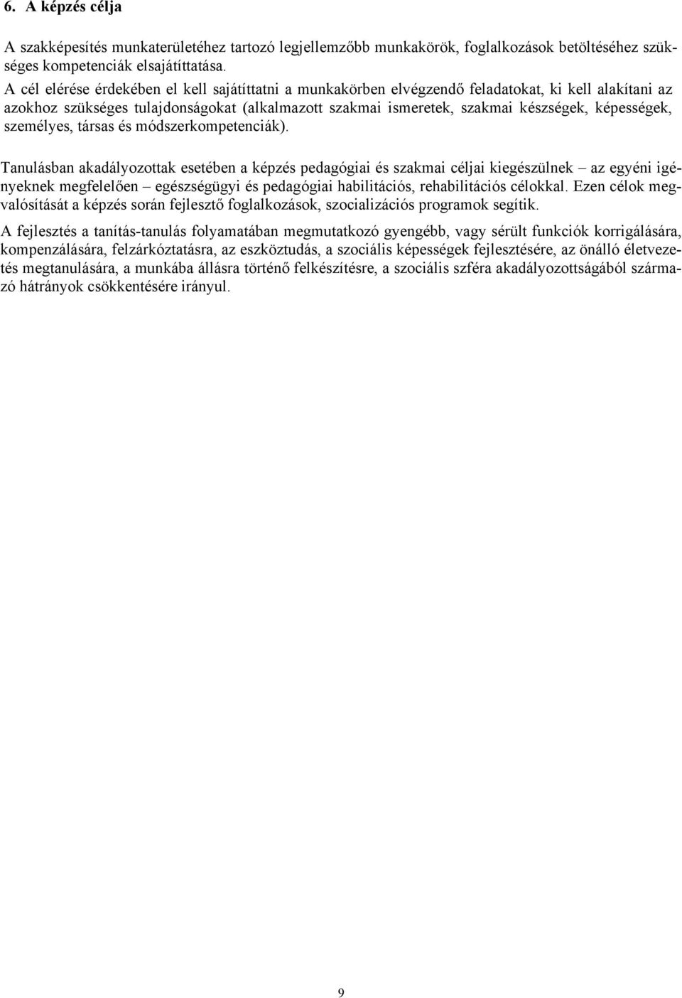 képességek, személyes, társas és módszerkompetenciák).