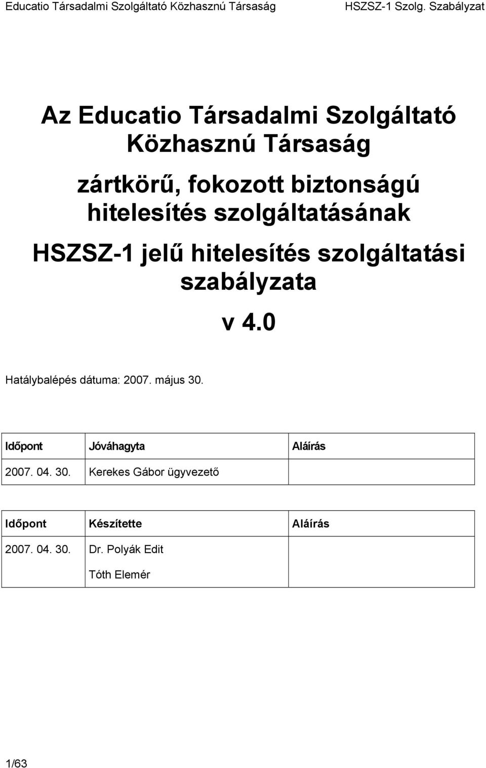 0 Hatálybalépés dátuma: 2007. május 30.