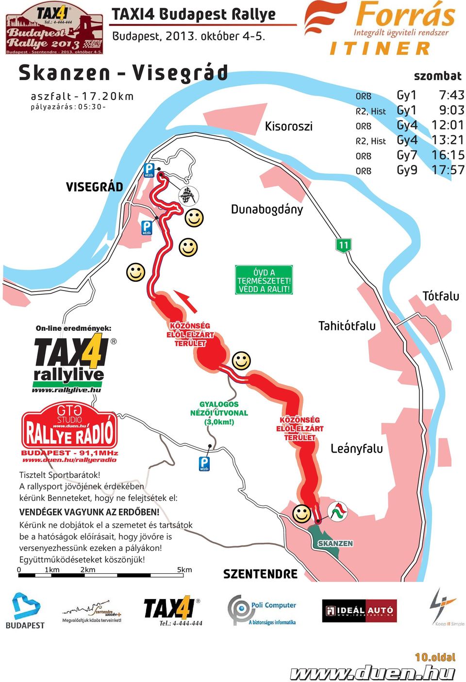 VÉDD A RALIT! Tótfalu KÖZÖNSÉG ELÖL ELZÁRT TERÜLET Tahitótfalu /rallyeradio Tisztelt Sportbarátok!