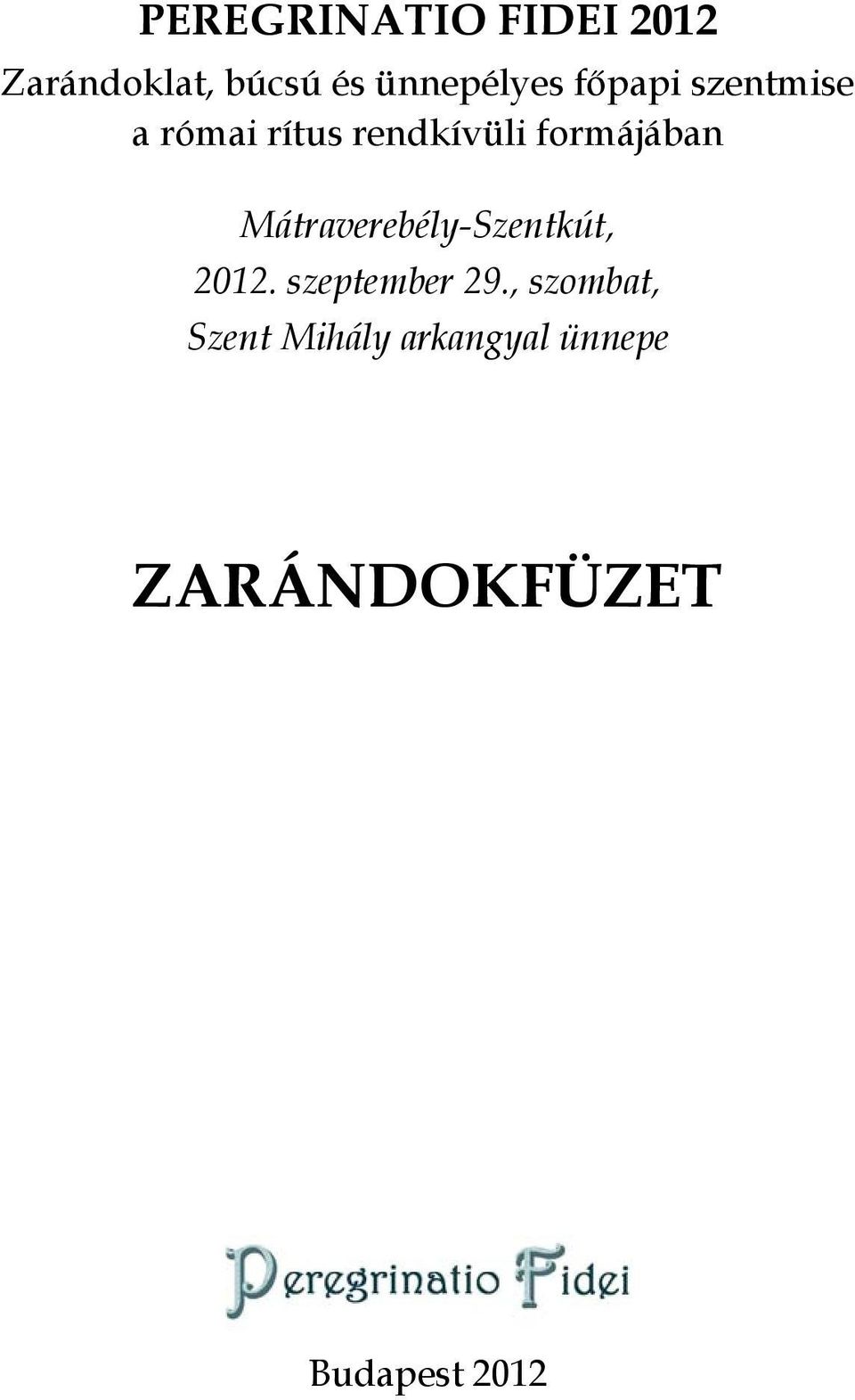 formájában Mátraverebély-Szentkút, 2012. szeptember 29.