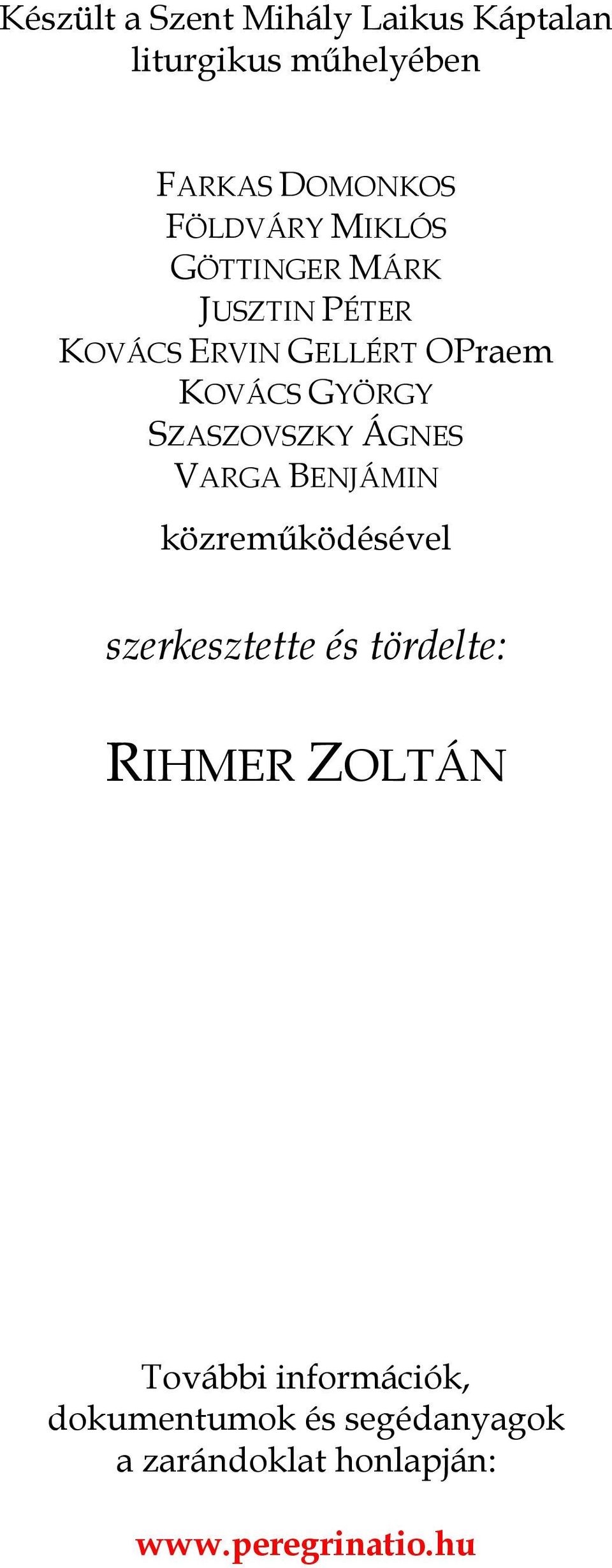 SZASZOVSZKY ÁGNES VARGA BENJÁMIN közreműködésével szerkesztette és tördelte: RIHMER