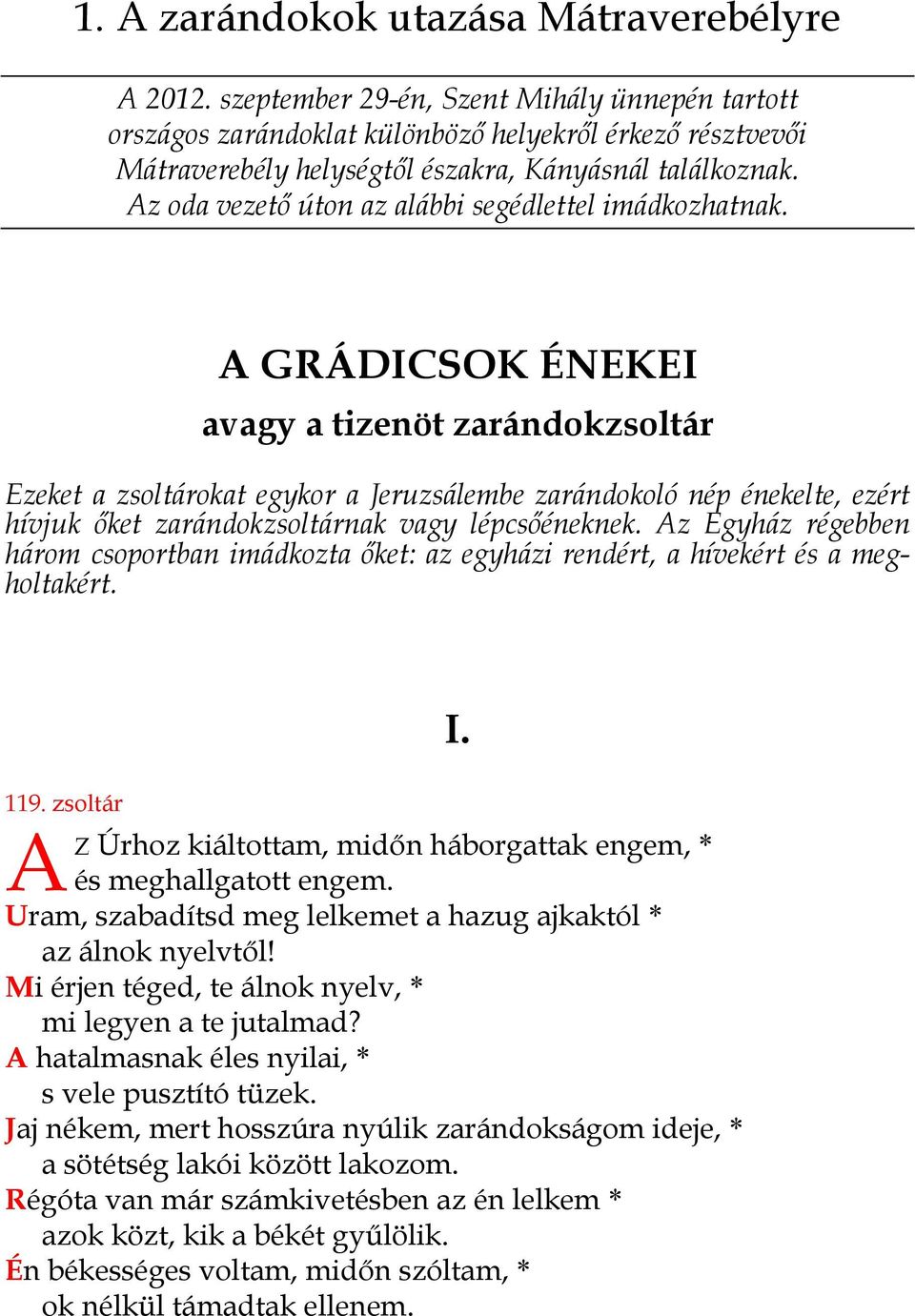 Az oda vezető úton az alábbi segédlettel imádkozhatnak.