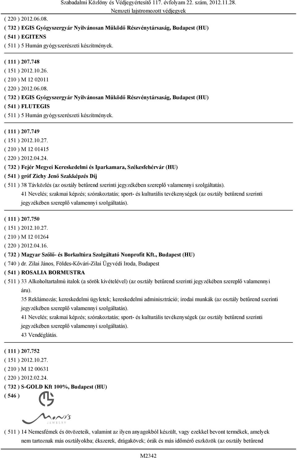 749 ( 151 ) 2012.10.27. ( 210 ) M 12 01415 ( 220 ) 2012.04.24.